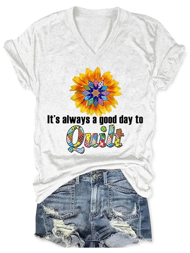 V-neck Retro It's Always A Good Day To Quilt Print T-Shirt