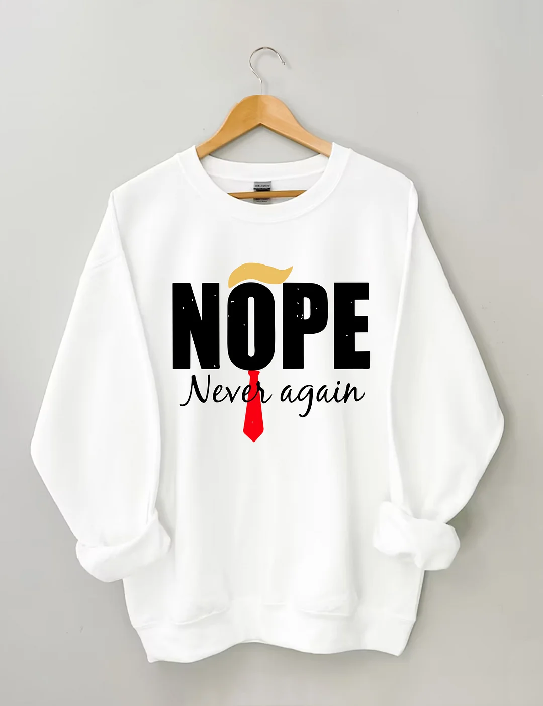 Nope Never Again Sweatshirt