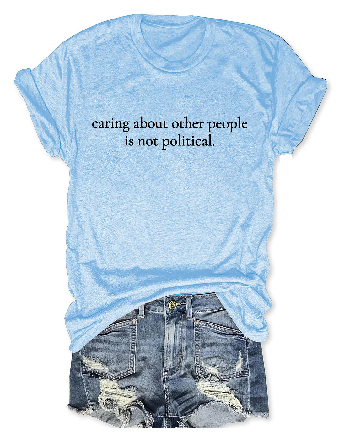 Caring About People Is Not Political T-shirt