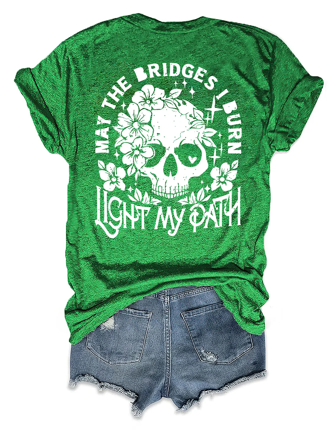 May The Bridges I Burn Light My Path T-shirt