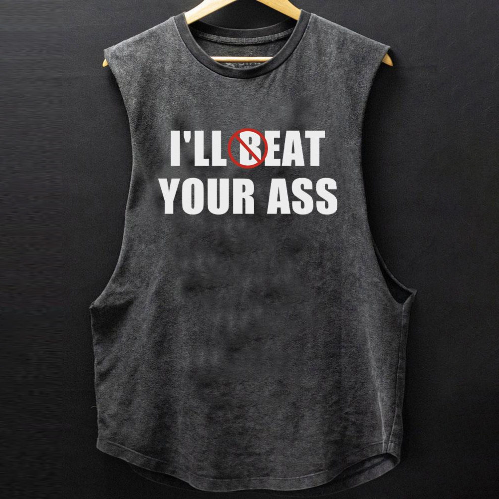 I'LL BEAT EAT YOUR ASS SCOOP BOTTOM COTTON TANK