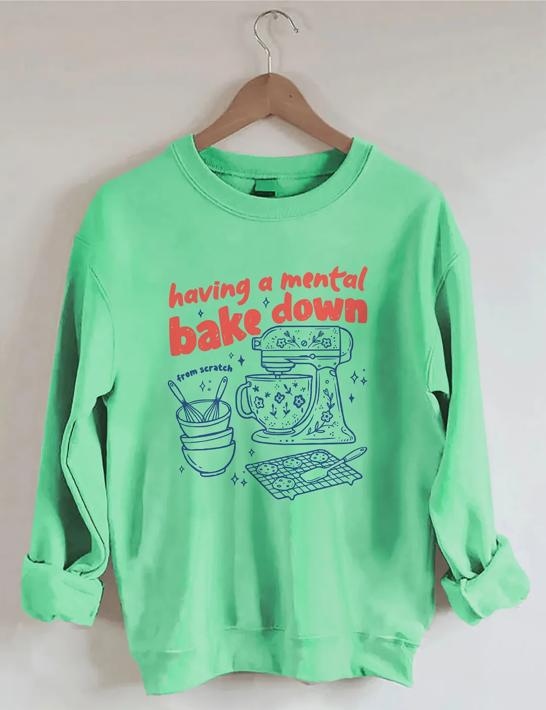 Having A Mental Bake Down Sweatshirt
