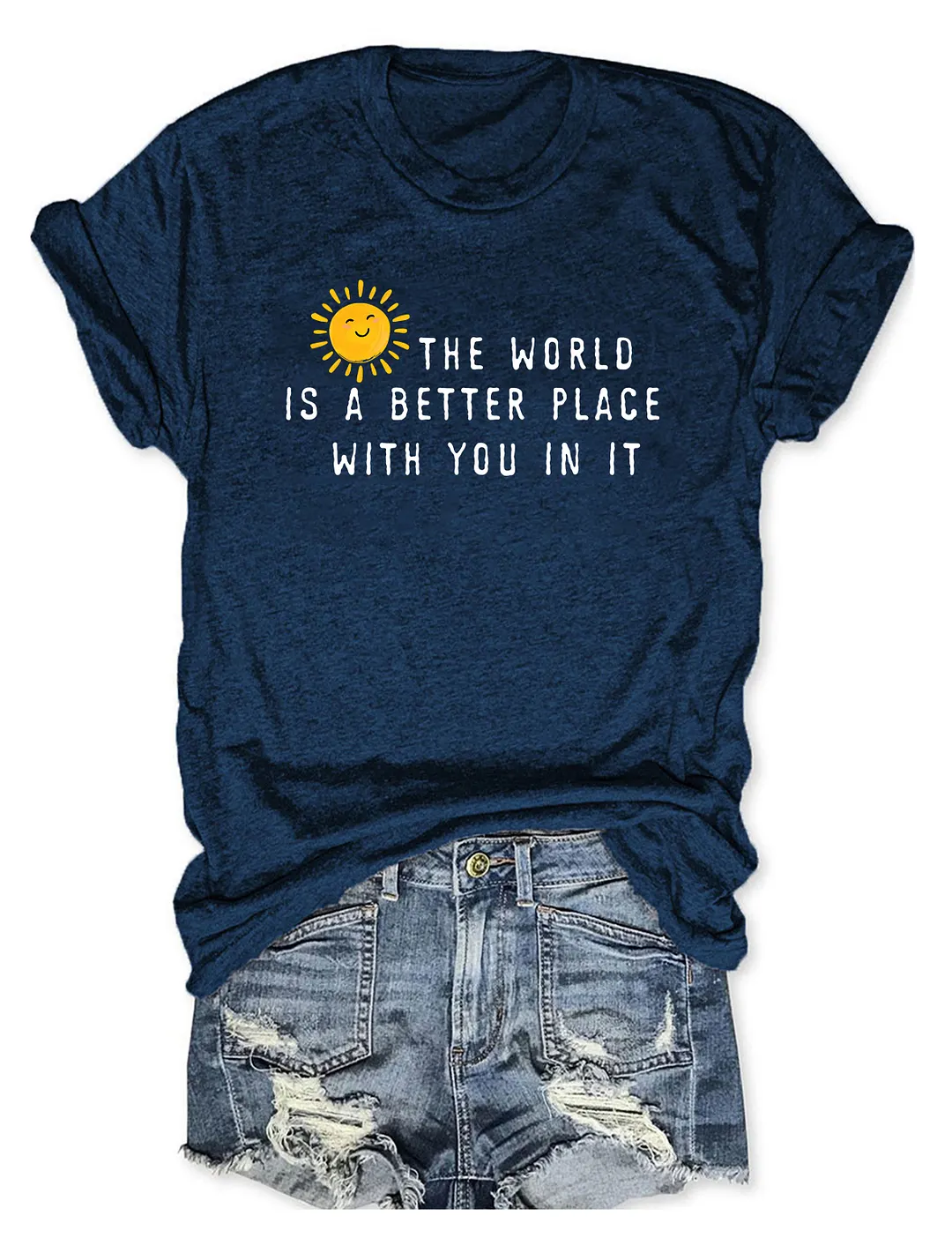 The World Is A Better Place With You In It T-shirt