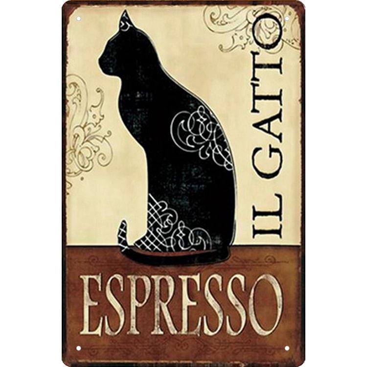 Cat - IL Gatto Espresso Vintage Tin Signs/Wooden Signs - 7.9x11.8in & 11.8x15.7in