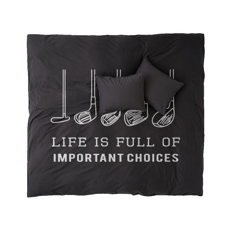 Life Is Full Of Important Choices, Golf Duvet Cover Set