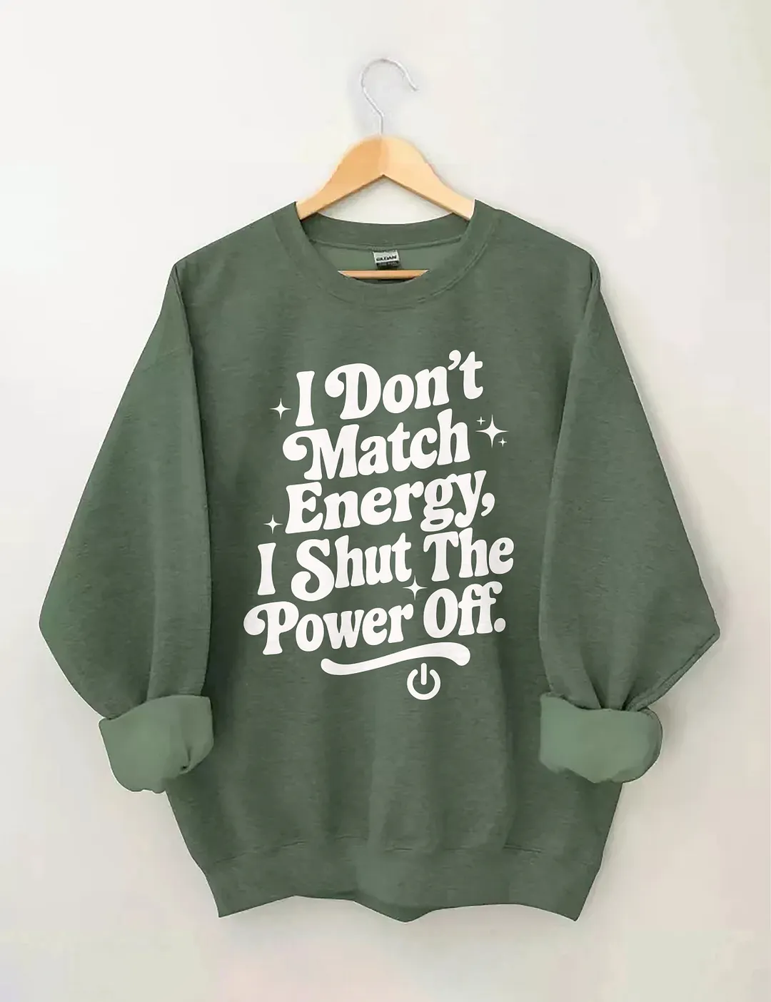 I Don't Match Energy I Shut The Power Off Sweatshirt