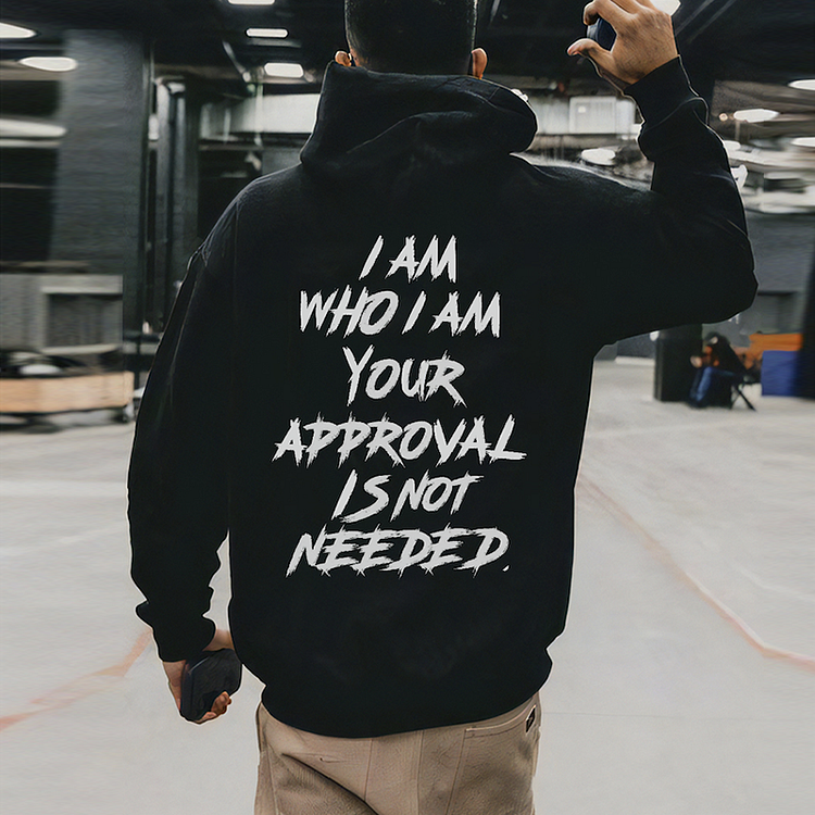 BrosWear I Am Who I Am Your Approval Is Not Needed Printed Men's Hoodie