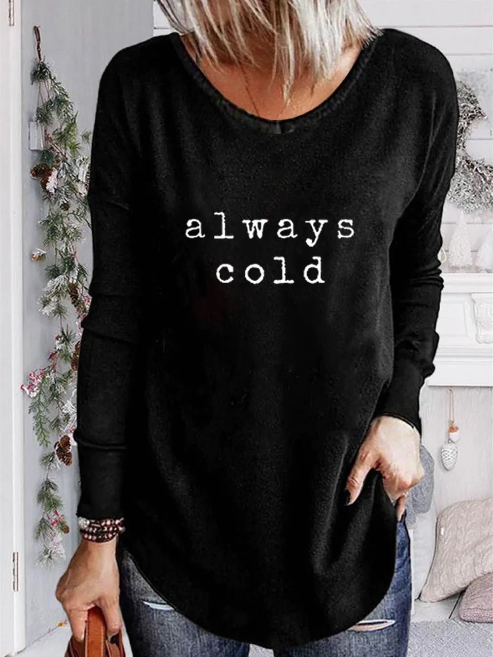 Unisex 100% Cotton Long Sleeve Crew Neck Always Cold Shirt