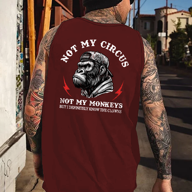 Not My Circus Not My Monkeys But I Definitely Know The Clowns Tank Top