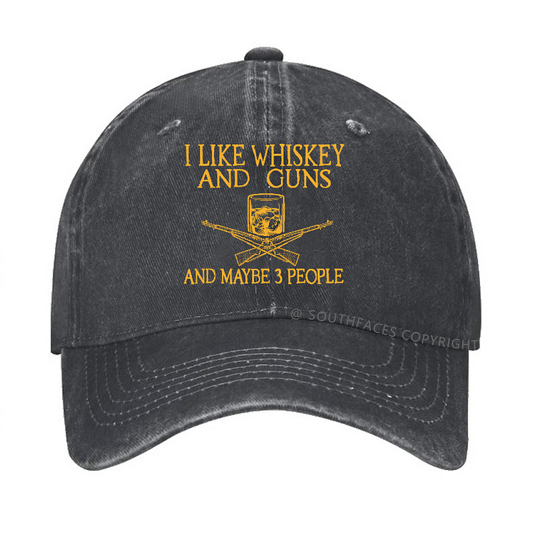 I Like Whiskey And Guns And Maybe 3 People Funny Custom Hats