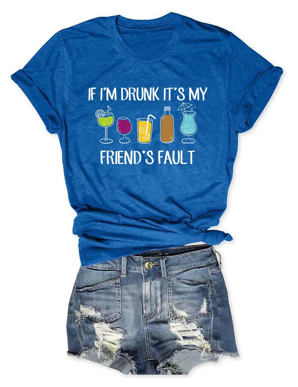 If I'm Drunk It's My Friend's Fault T-Shirt