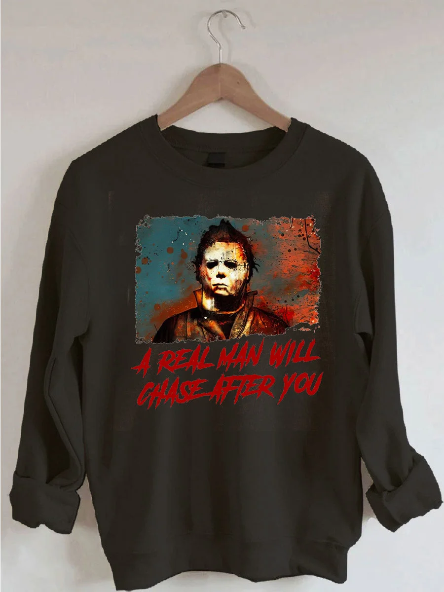 Halloween A Real Man Will Chase After You Sweatshirt