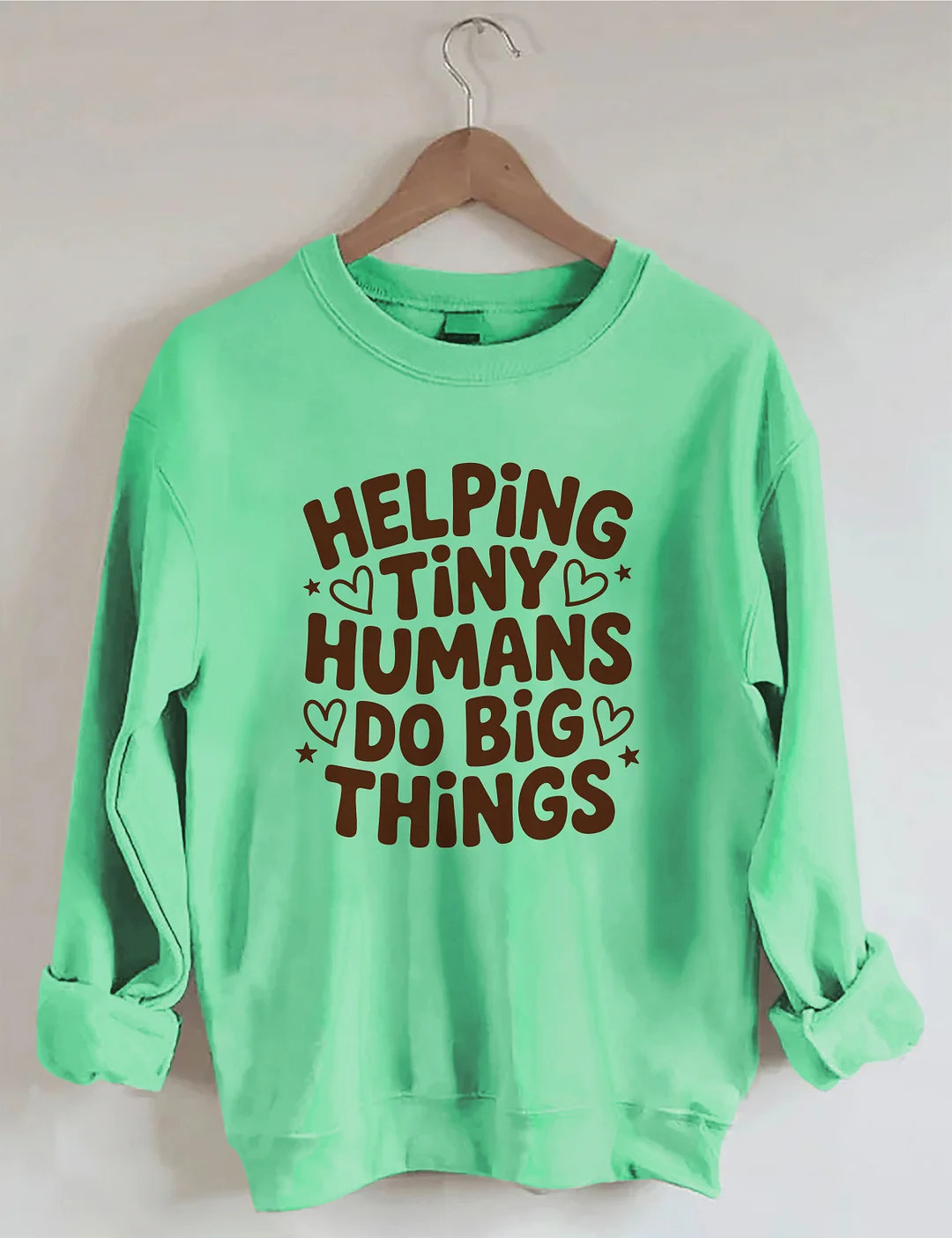 Helping Tiny Humans Do Big Things Sweatshirt
