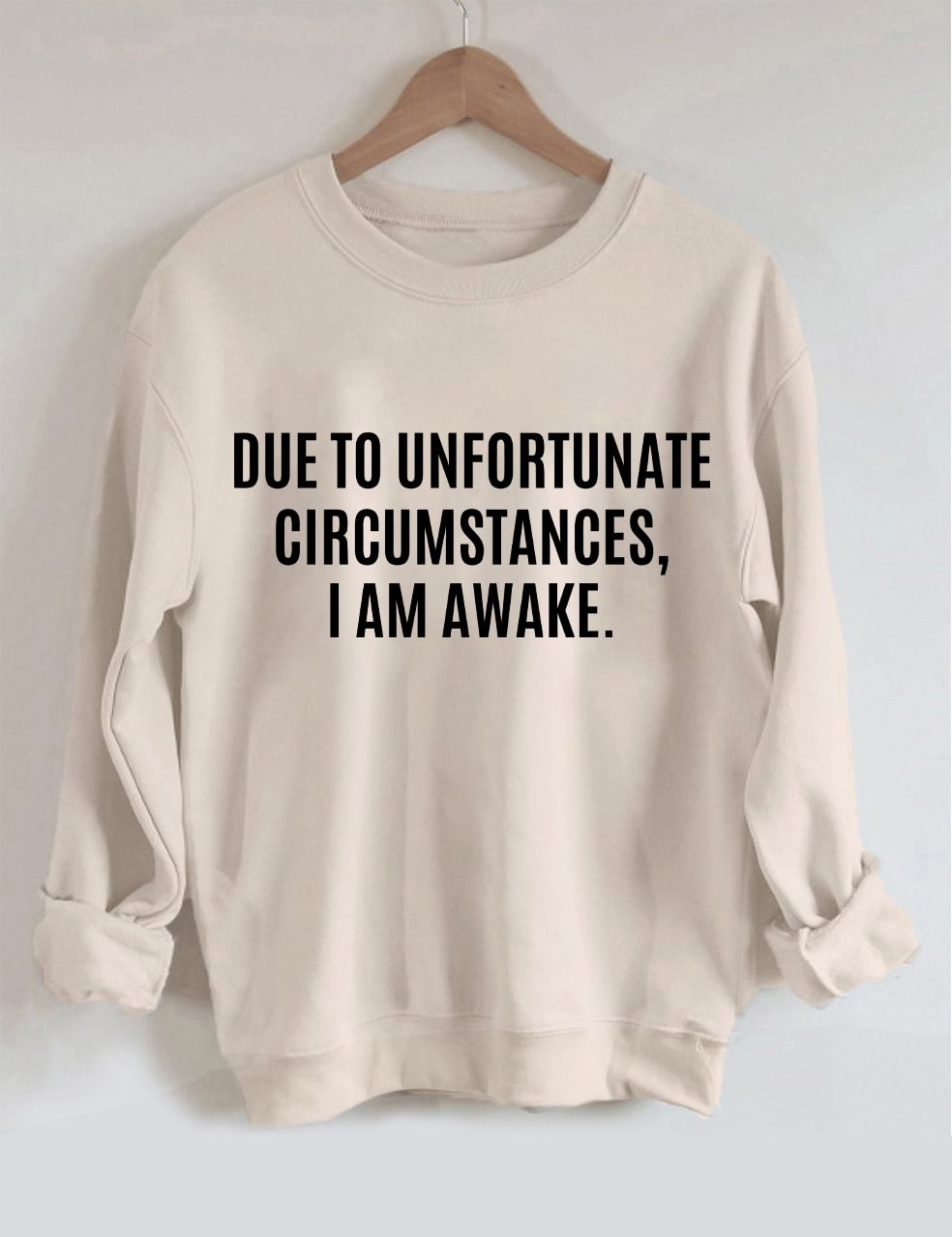 Due To Unfortunate Circumstances I Am Awake Sweatshirt