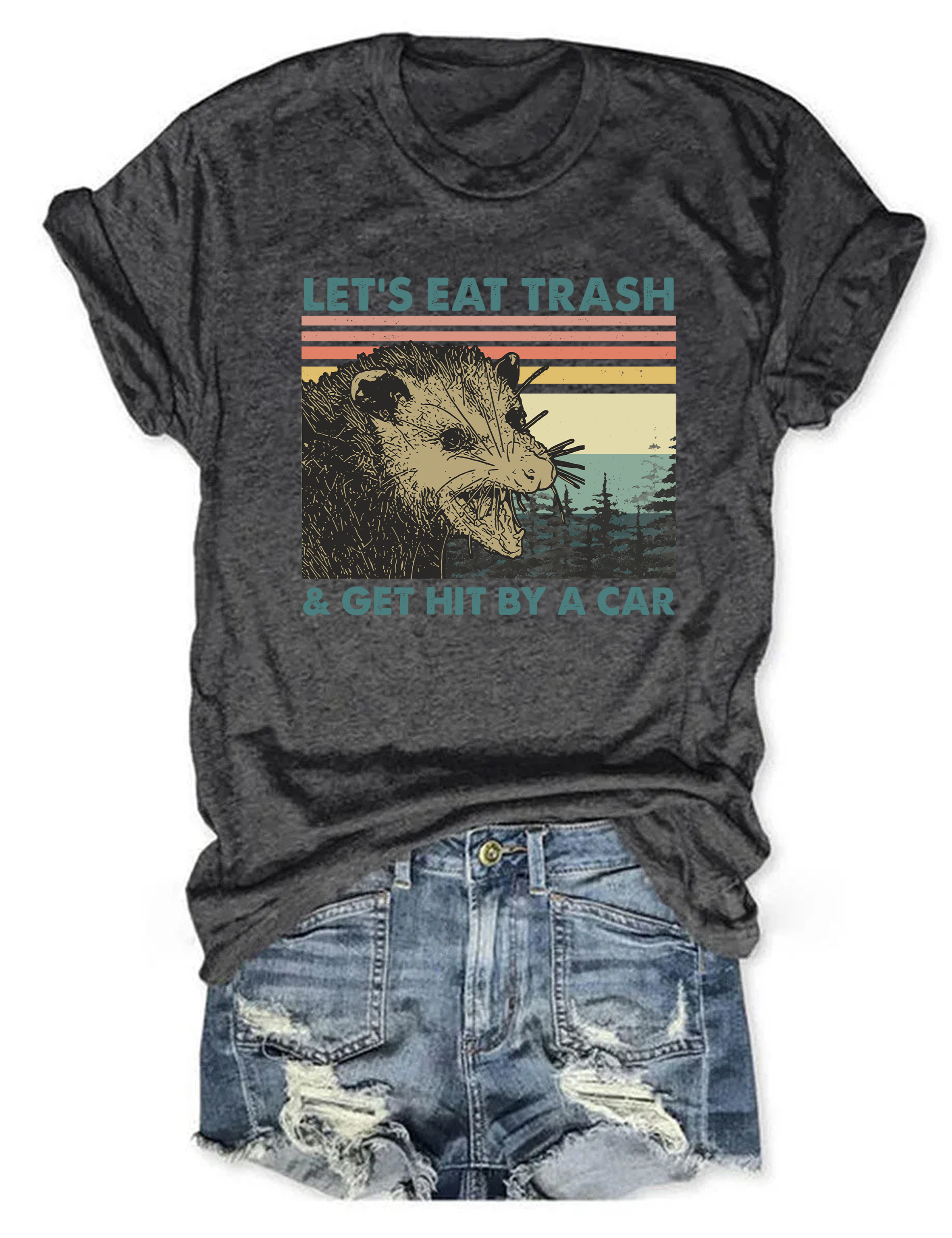 Let's Eat Trash And Get Hit By A Car T-Shirt