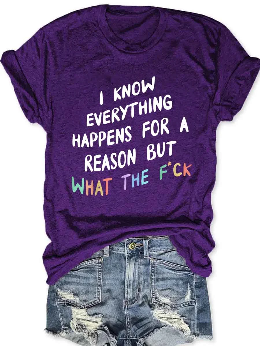 I Know Everything Happens For A Reason T-Shirt