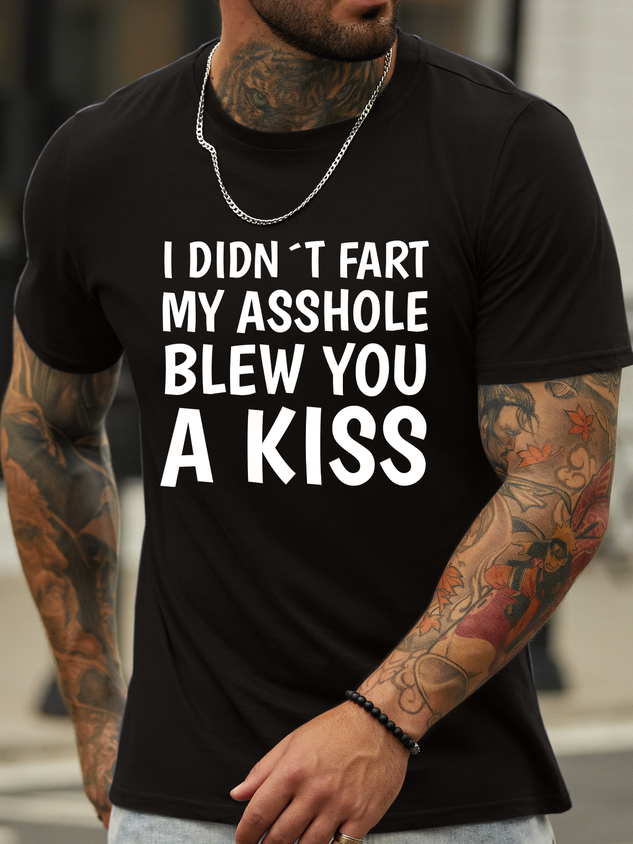 I Didn't Fart My Asshole Blew You A Kiss Men's T-Shirt socialshop