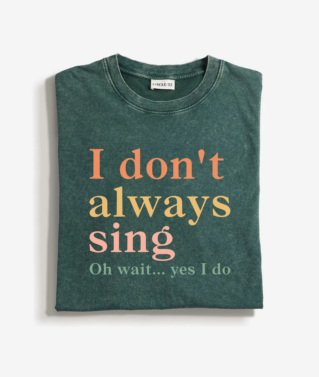 I Don't Always Sing Oh Wait Yes I Do Washed T-shirt