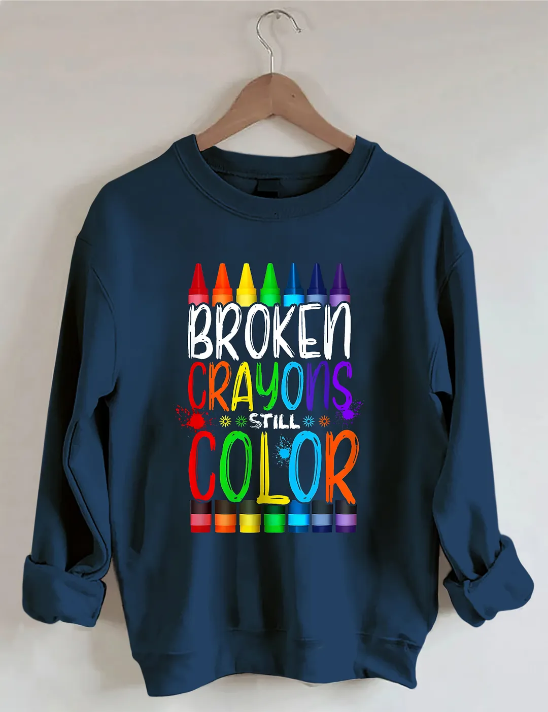 Broken Crayons Still Color Sweatshirt