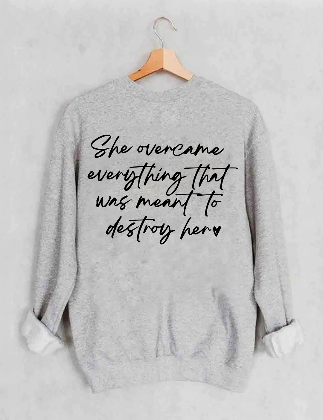 She Over Came Everything Sweatshirt