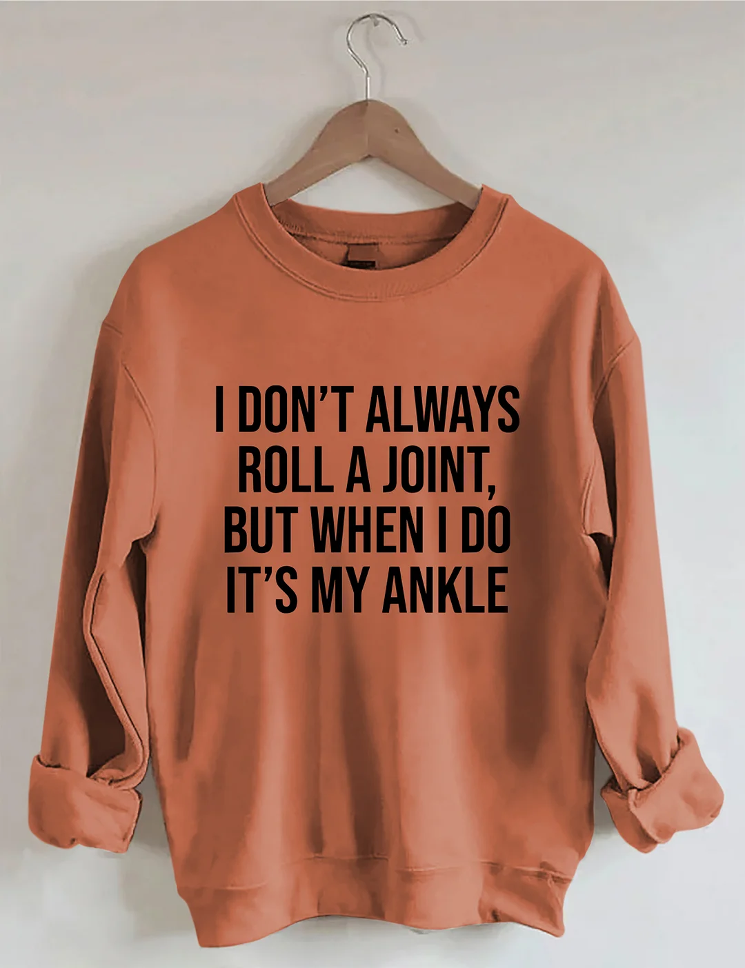I Don't Always Roll A Joint Sweatshirt