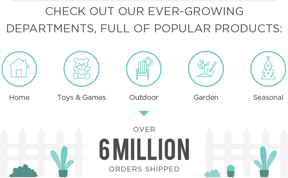 Home toys and games garden and outdoor seasonal 6 million customers served 