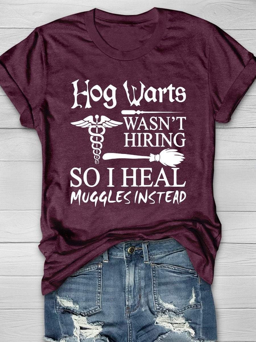 Hogwarts Wasn't Hiring So I Heal Muggles Print Short Sleeve T-shirt
