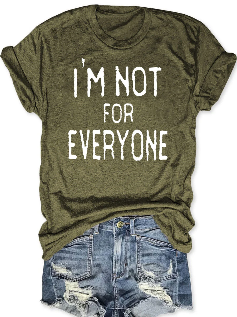 I'm Not For Everyone T-shirt
