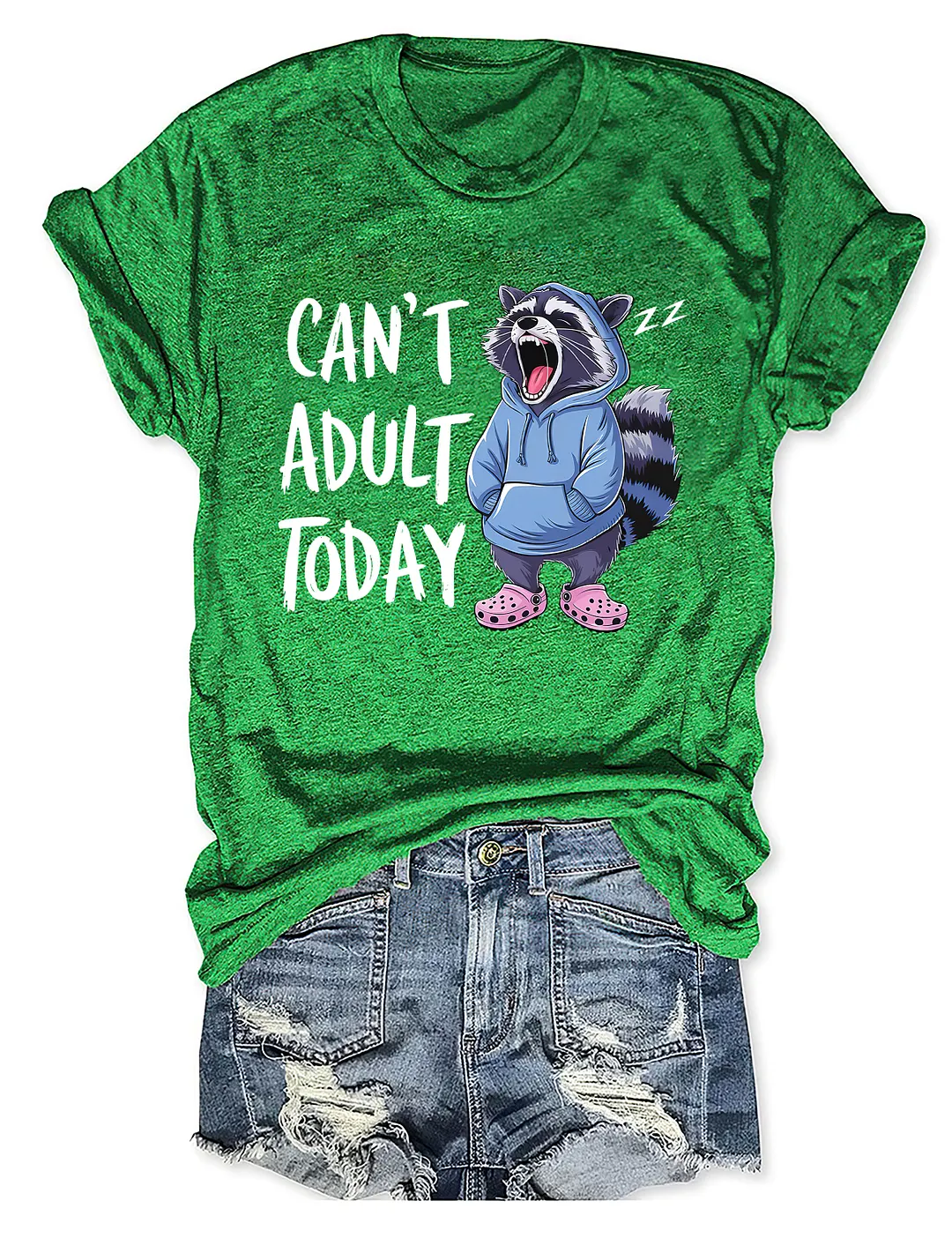  Can't Adult Today T-shirt
