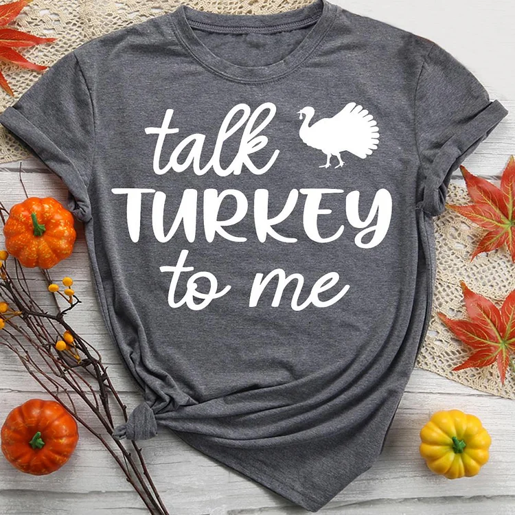 Talk Turkey to me T-Shirt Tee -08421