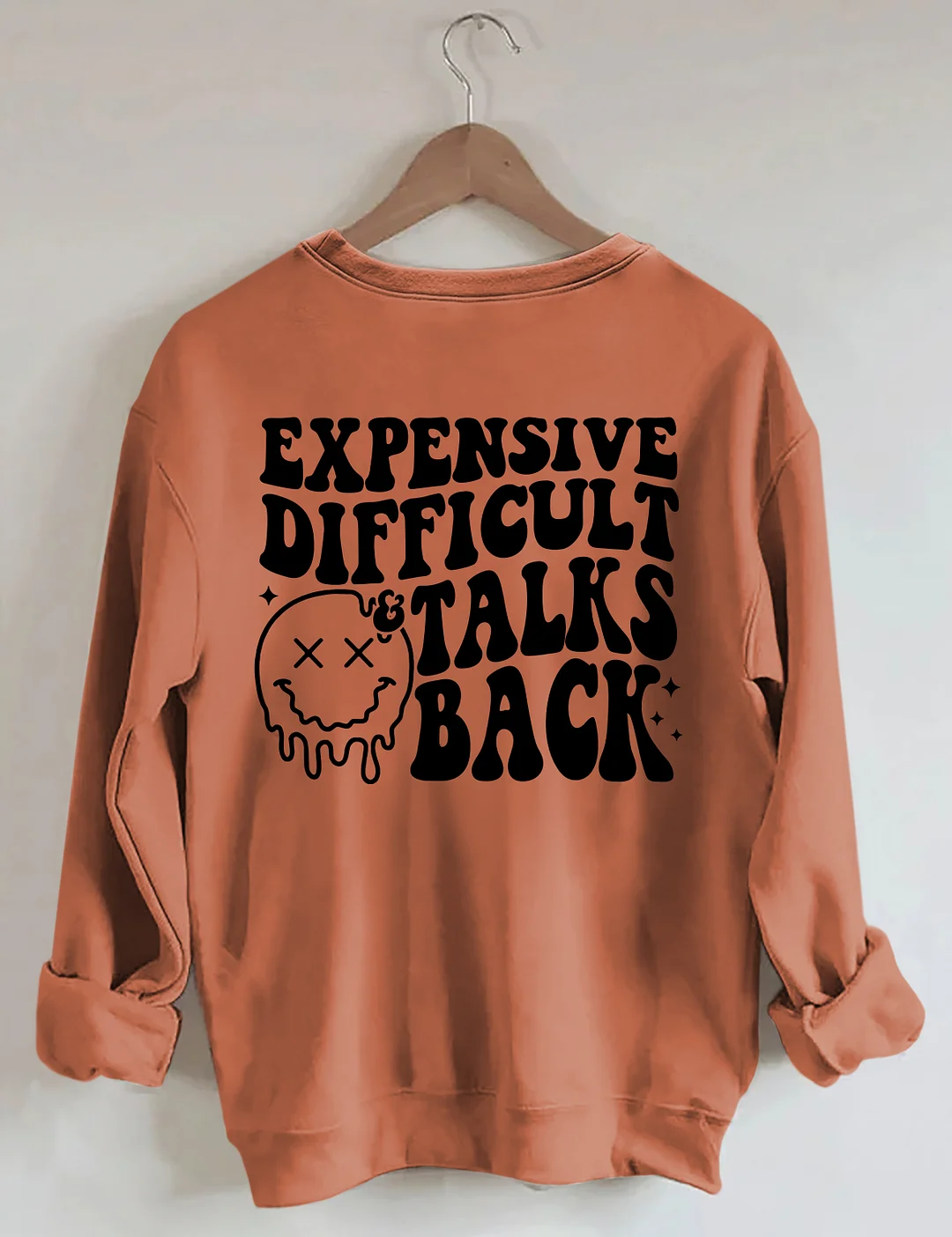 Expensive Difficult And Talks Back Sweatshirt