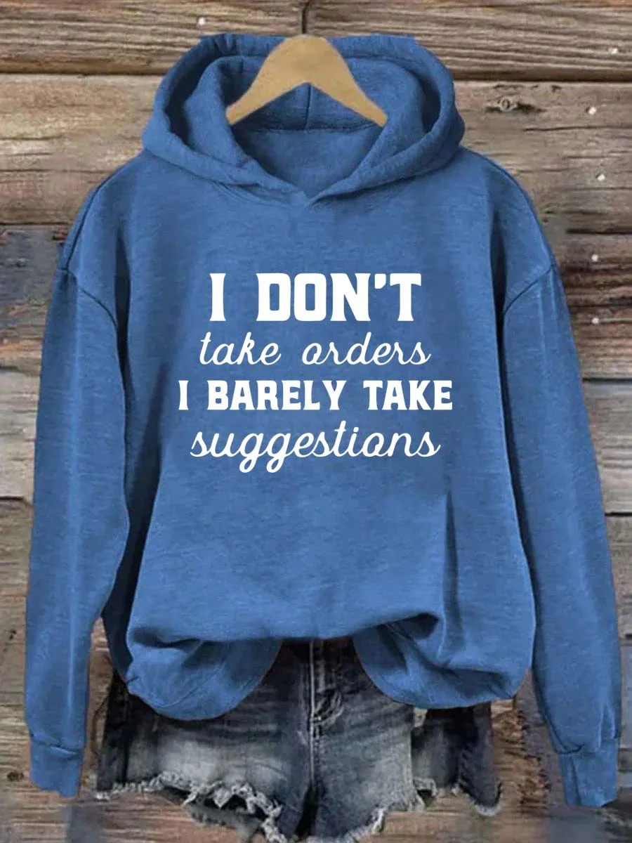 I Don't Take Orders I Barely Take Suggestions Hoodie