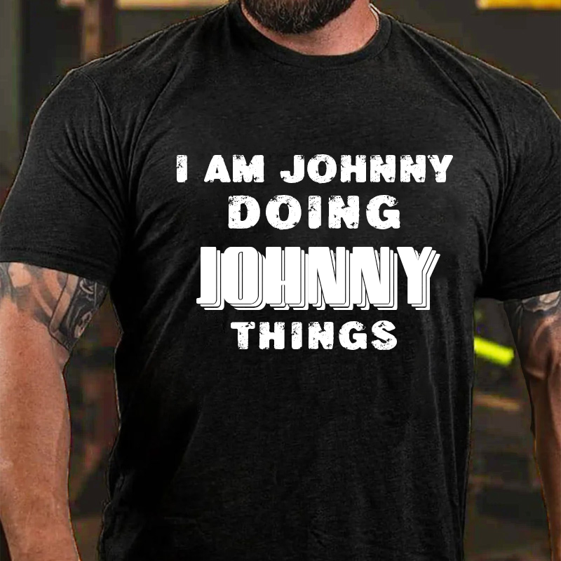 I Am Johnny Doing Johnny Things T-shirt ctolen