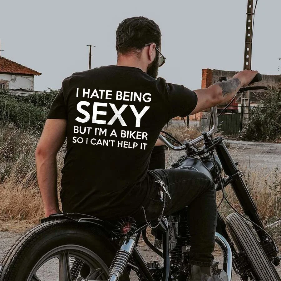 I Hate Being Sexy But I'm A Biker So I Can't Help It Printed Men's T-shirt -  UPRANDY