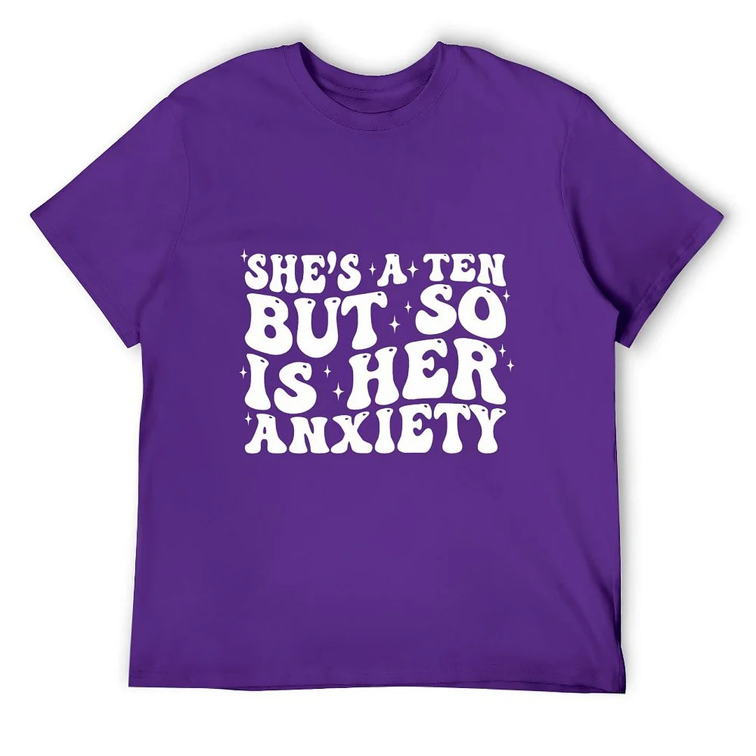 Printed Unisex Short Sleeve Cotton T-shirt for Men and Women Pattern She's a Ten but so is her Anxiety