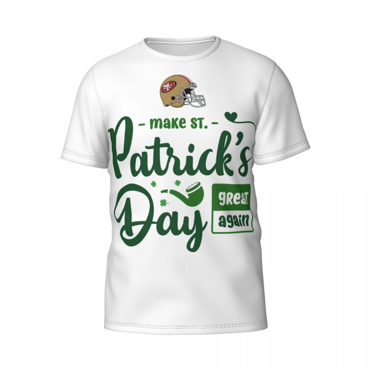 San Francisco 49ers Make Patrick's Day Great Again T-Shirt Men's
