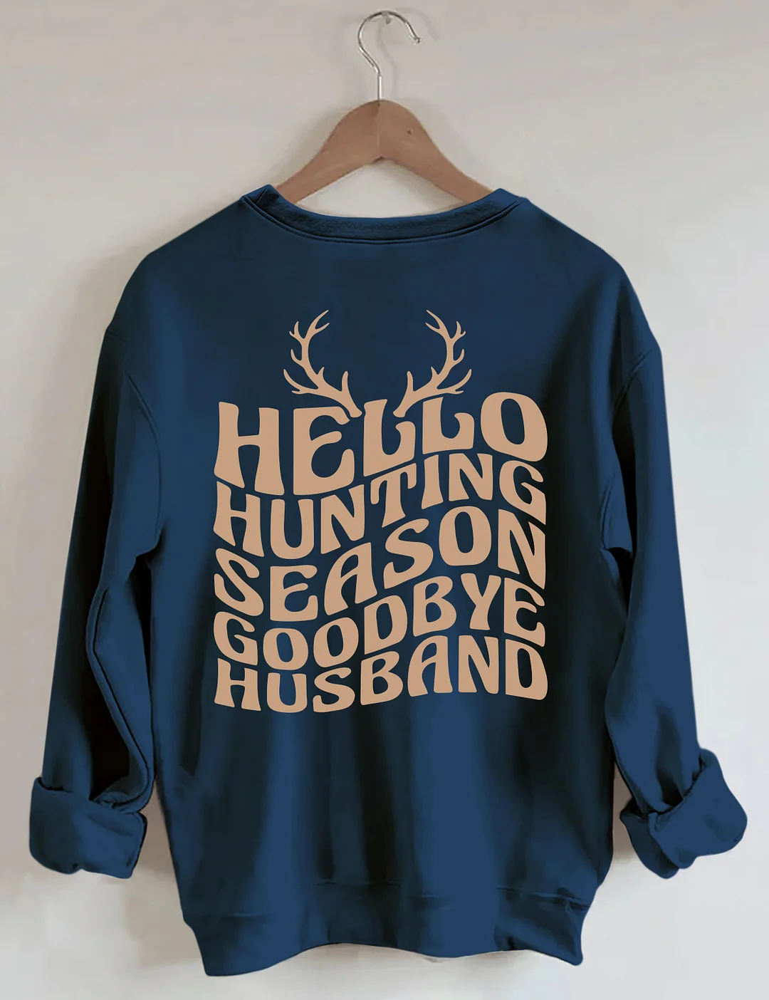 Hello Hunting Season Goodbye Husband Sweatshirt