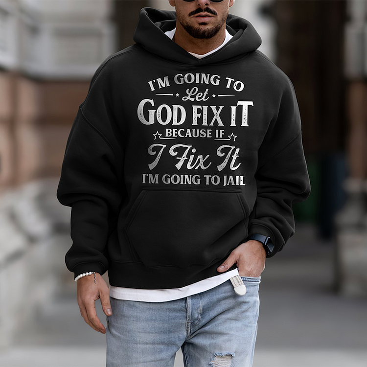 Men's Men's I'm Going To Let God Fix It Alphabet Print Casual Hoodie socialshop