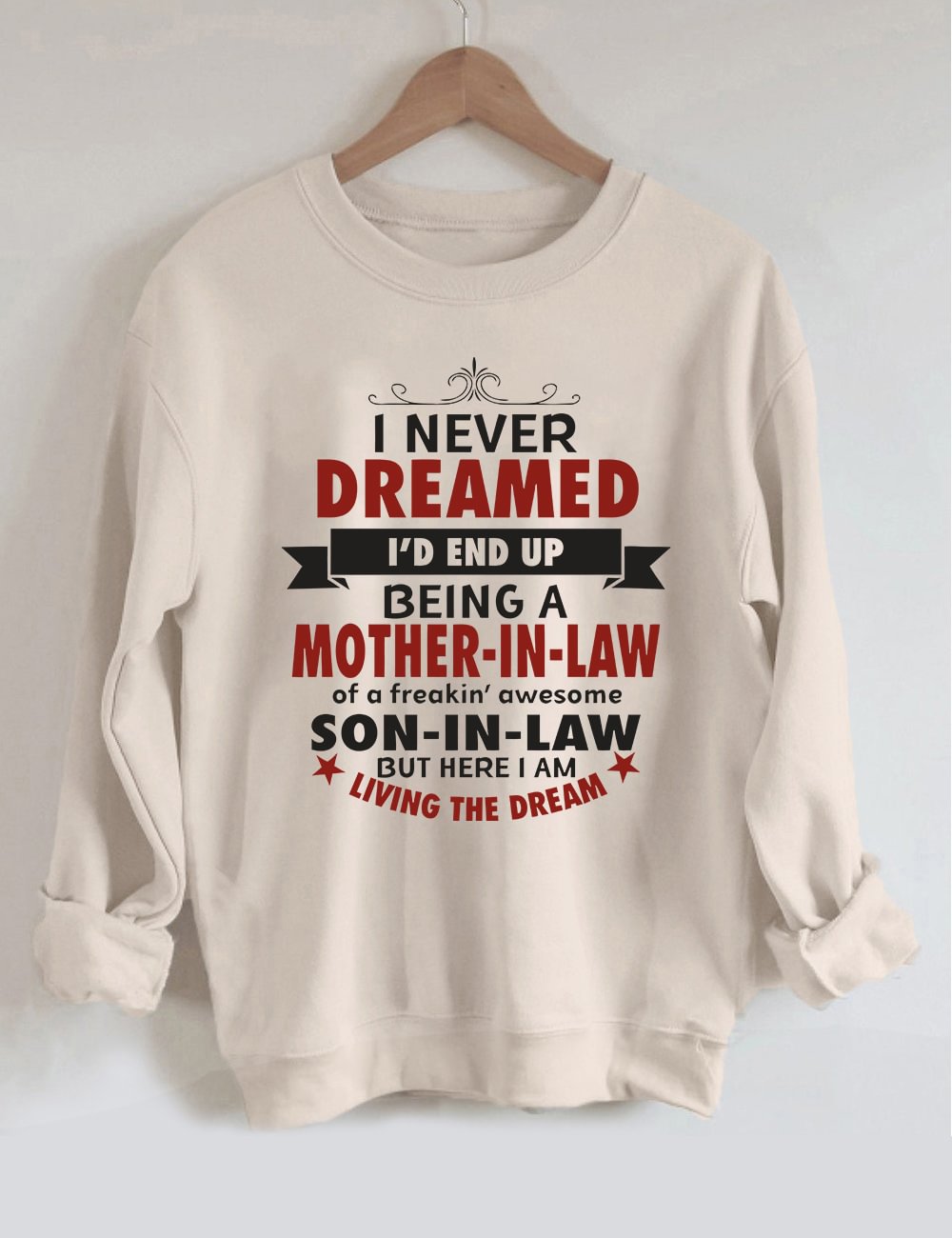 I'd End Up Being A Mother In Law Sweatshirt