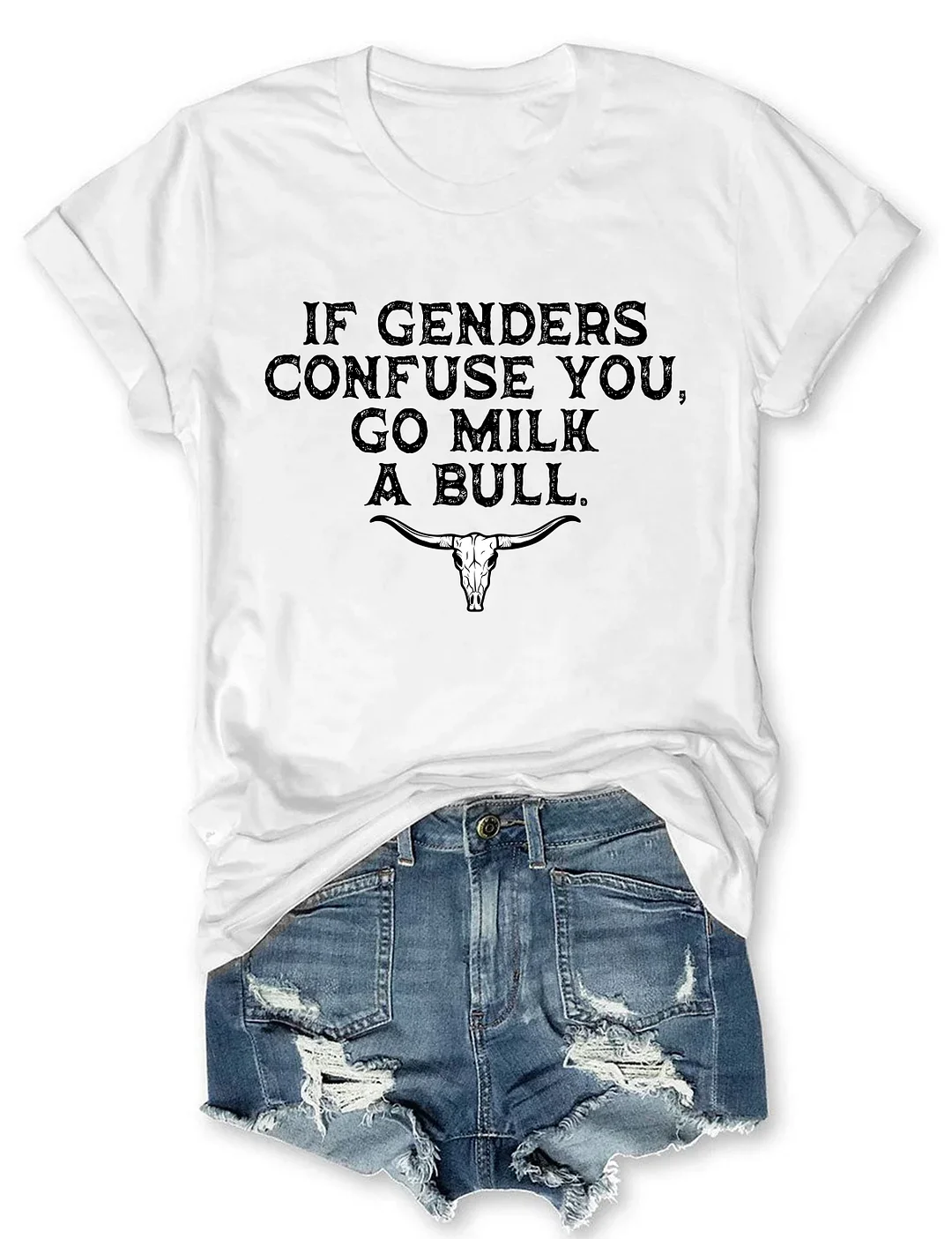 If Genders Confuse You Go Milk A Bull T-shirt