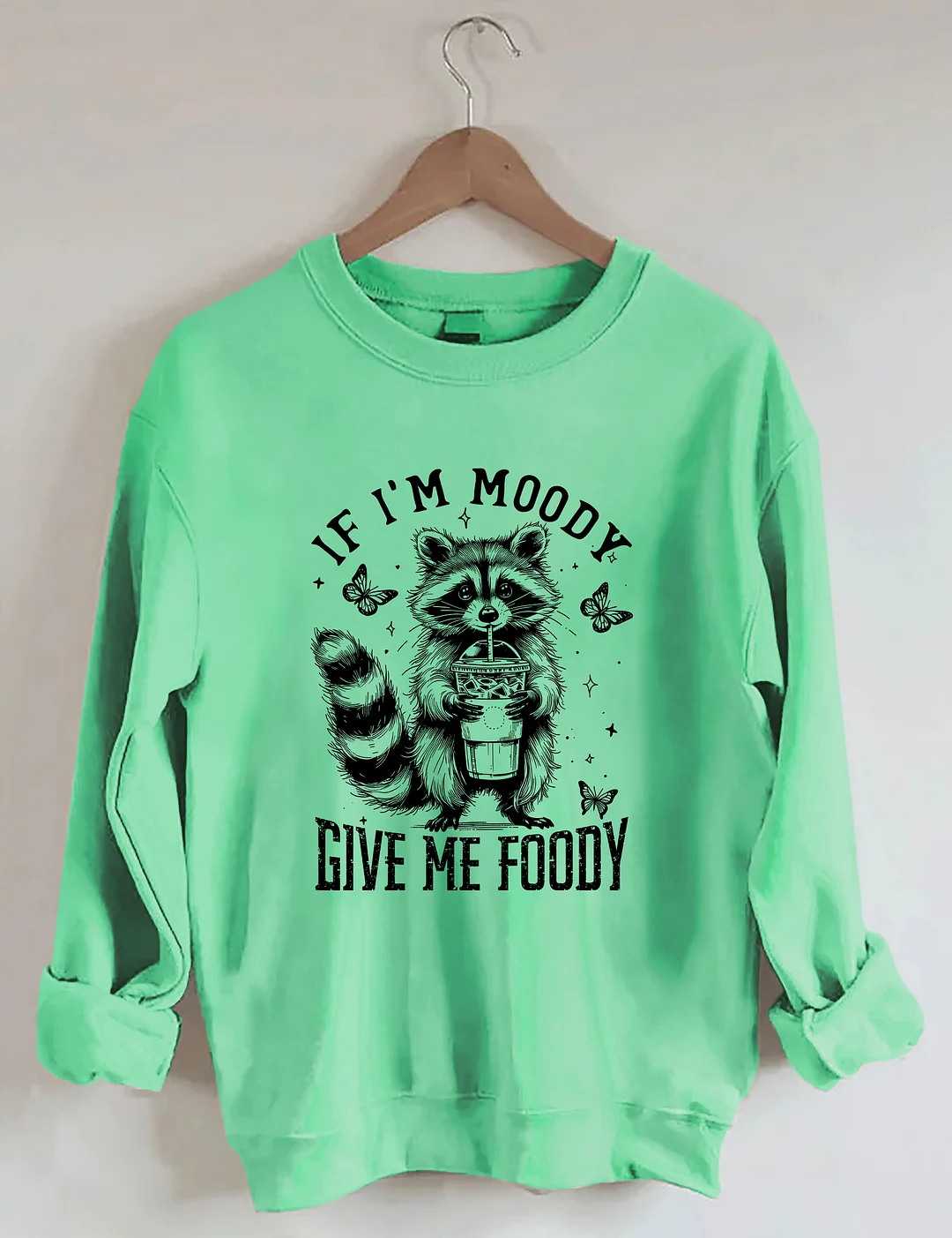 If I'm Moody Give Me Foody Sweatshirt