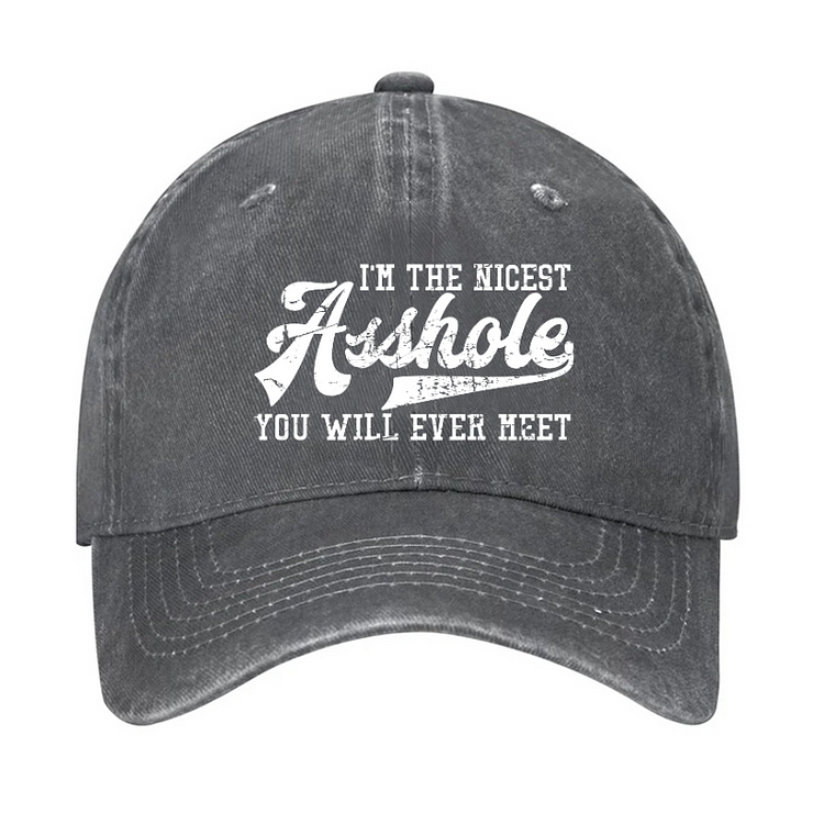 I'm The Nicest Asshole You'll Ever Meet Hat