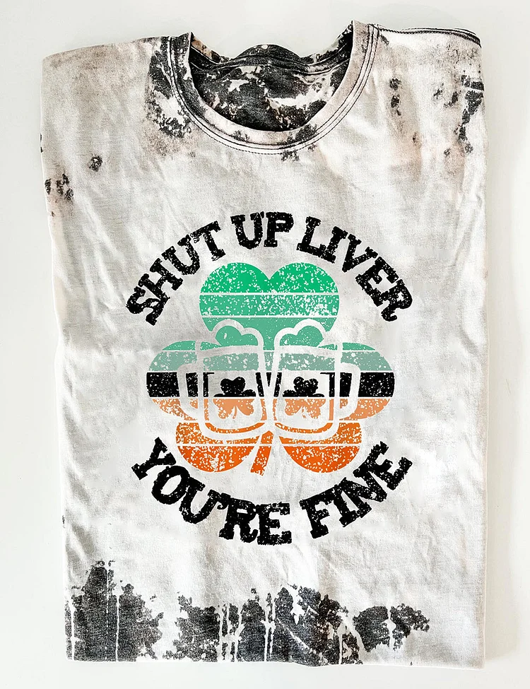 Teecade Teecade  Shut Up Liver You're Fine Tee