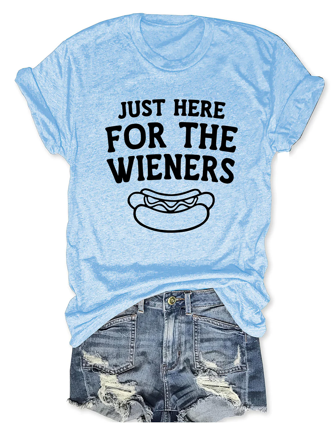 Just Here for the Wieners T-shirt