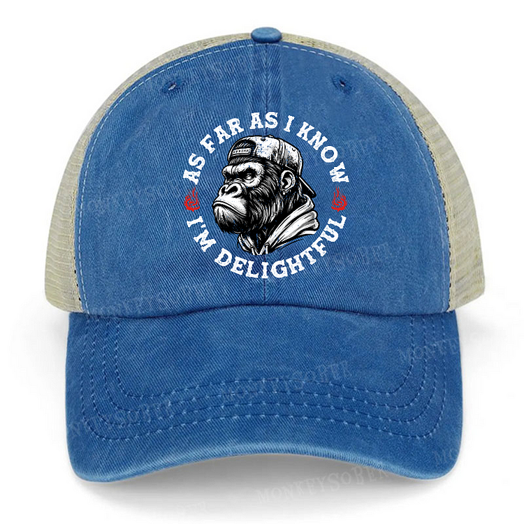 As Far As I Know I'm Delightful Trucker Cap