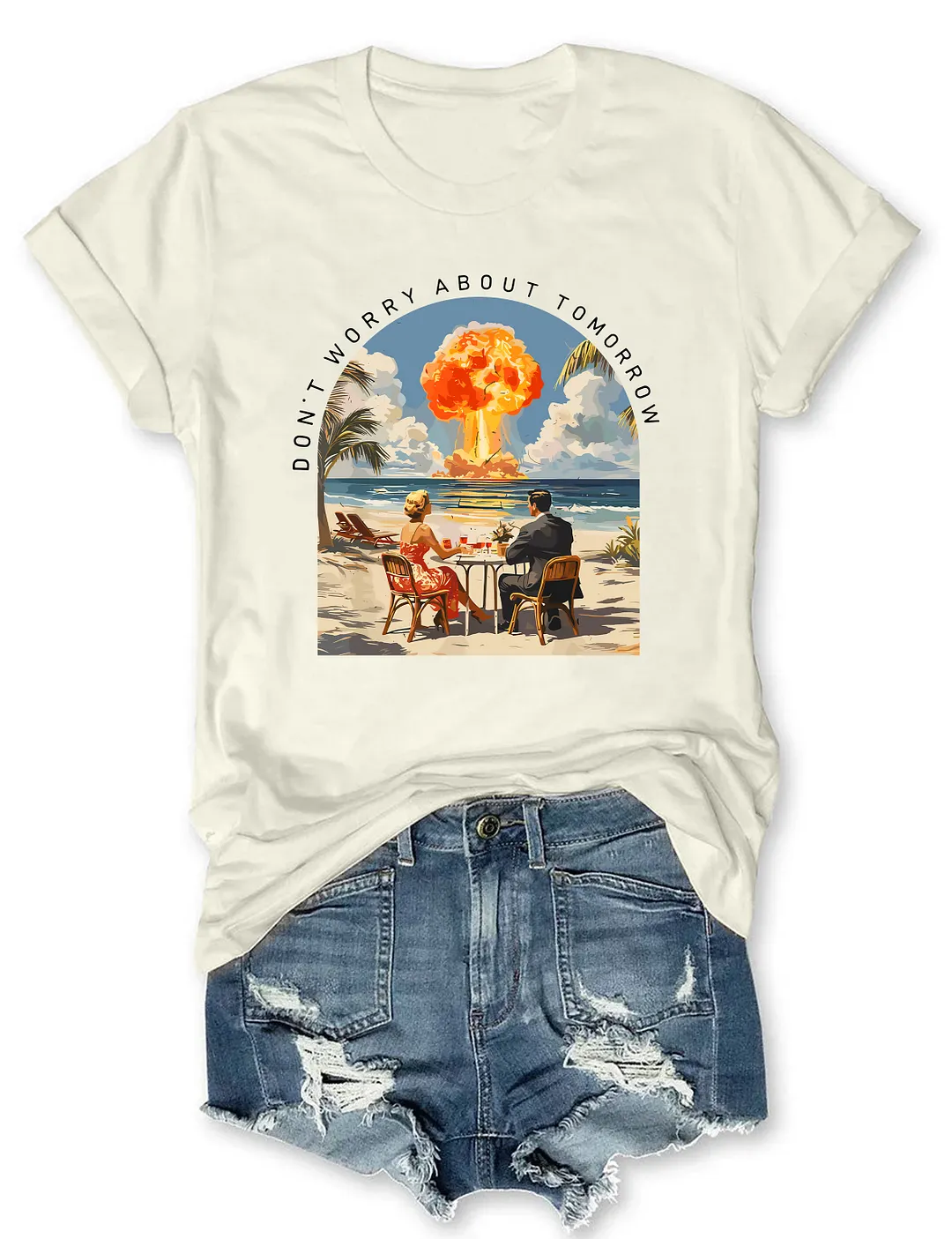 Don't Worry About Tomorrow T-shirt