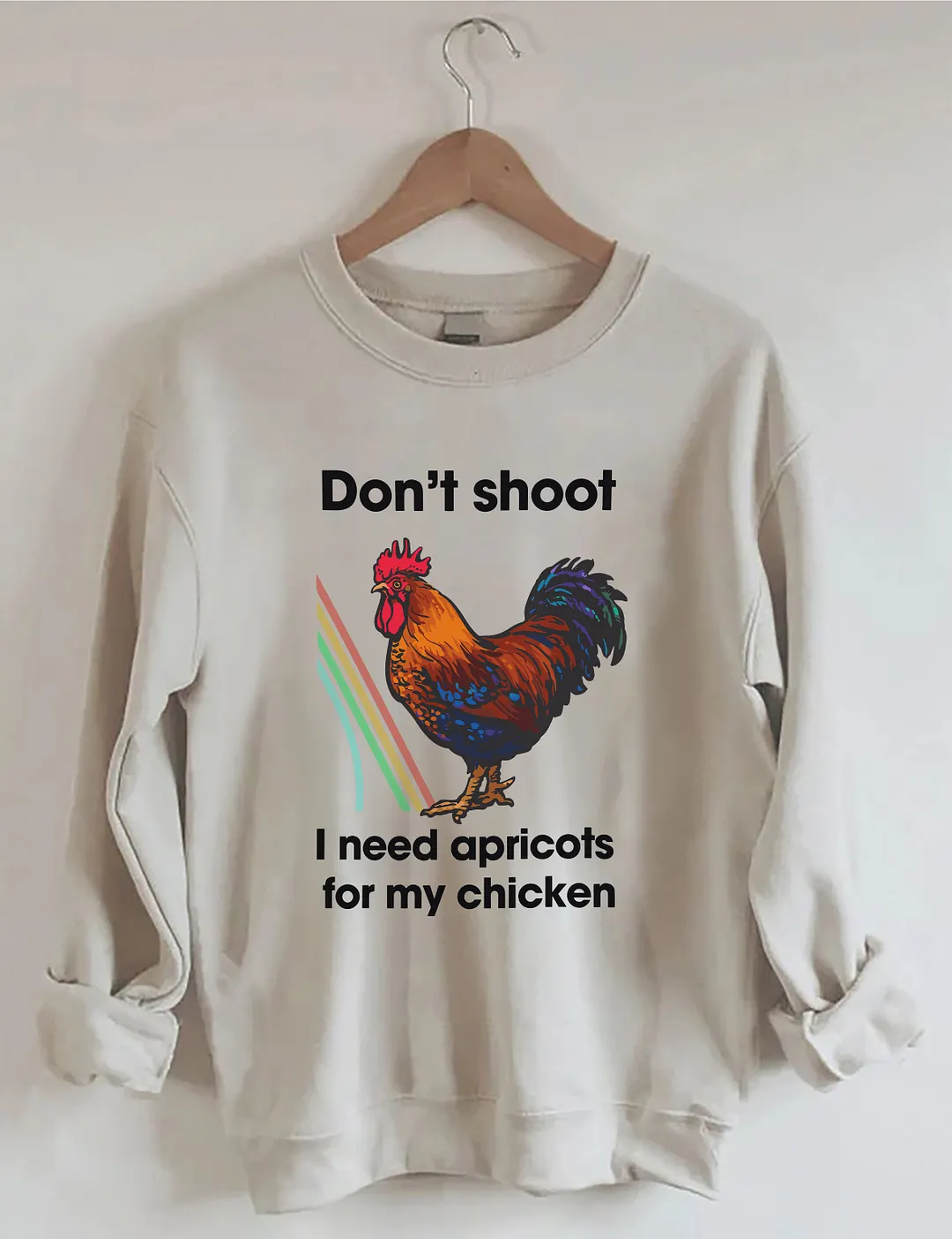 Don't Shoot I Need Apricots For My Chicken Sweatshirt
