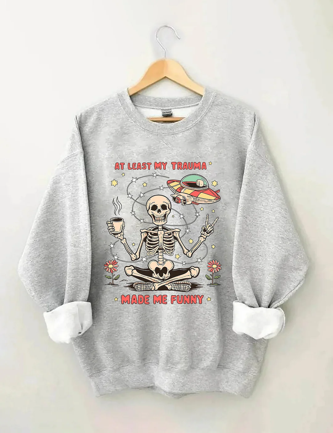 At Least My Trauma Made Me Funny Sweatshirt