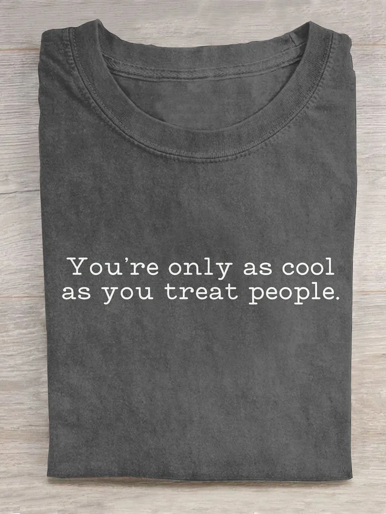Teecade Teecade  You're Only As Cool As You Treat People Art Print Casual T-shirt