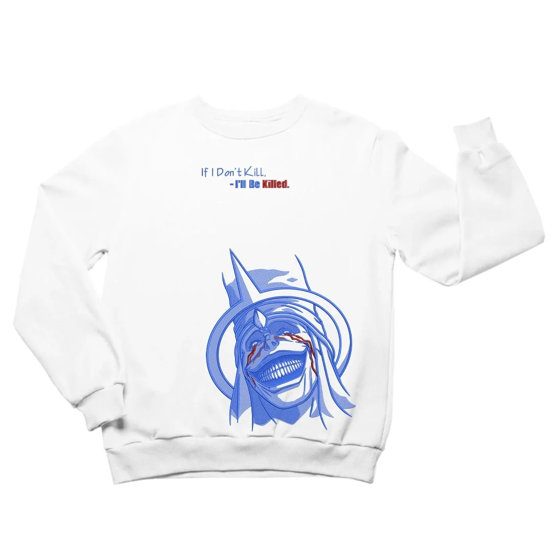 If I Don't Kill I'll Be Killed  Men's Sweatshirt